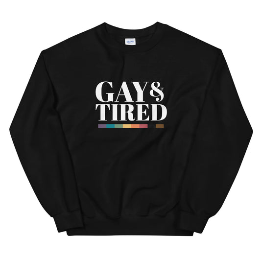 'Gay and Tired' Sweatshirt - Gays+ Store