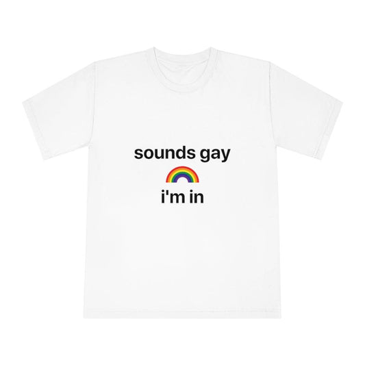'Sounds Gay I'm In' T-Shirt - Gays+ Store