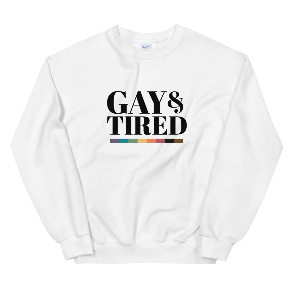 'Gay and Tired' Sweatshirt - Gays+ Store