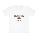 'Sounds Gay I'm In' T-Shirt – photo 1