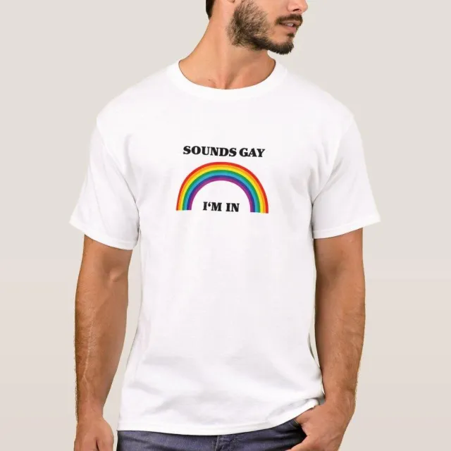 'Sounds Gay I'm In' Shirt