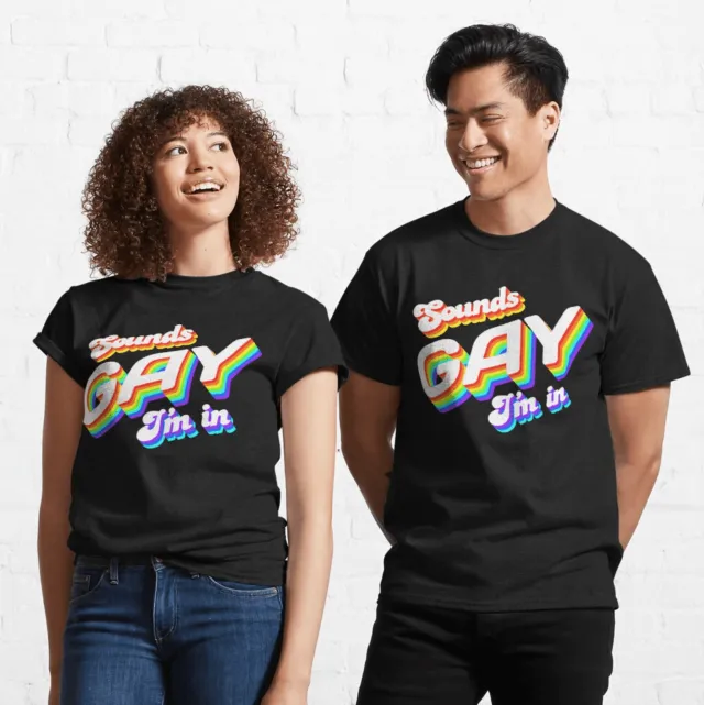 'Sounds Gay I'm In' Uni-Sex Shirt